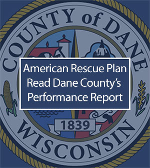 American Rescue Plan – Read Dane County’s Performance Report